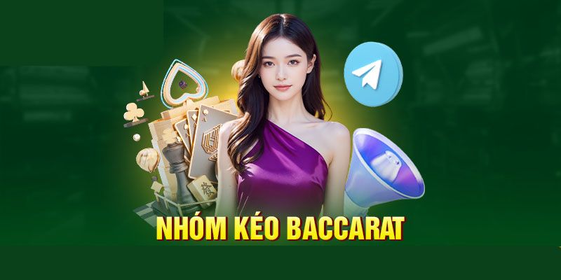 Sơ lược về nhóm kéo game Baccarat 